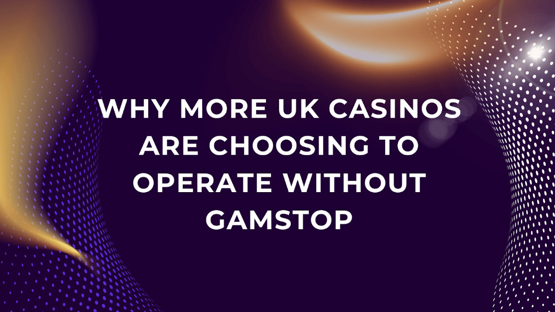 Why More UK Casinos Are Choosing to Operate Without GamStop | Harrogate Informer